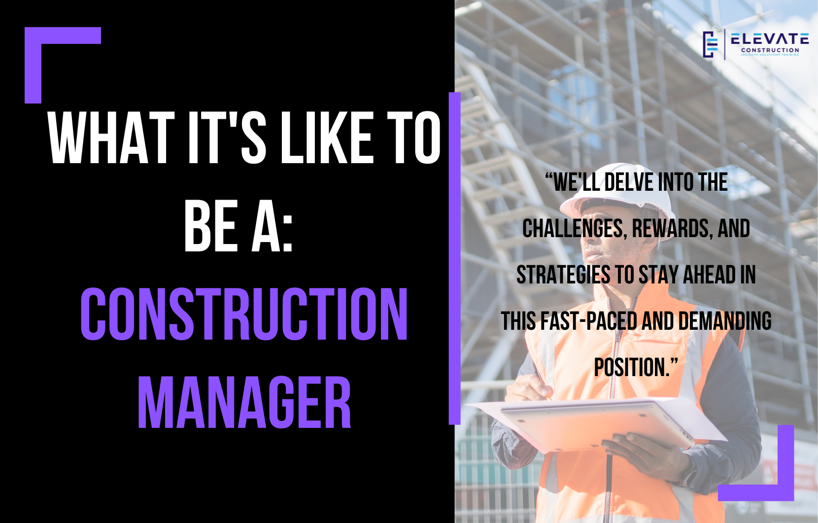 What It’s Like to Be a Construction Manager: Navigating Frustrations, Rewards, and Success