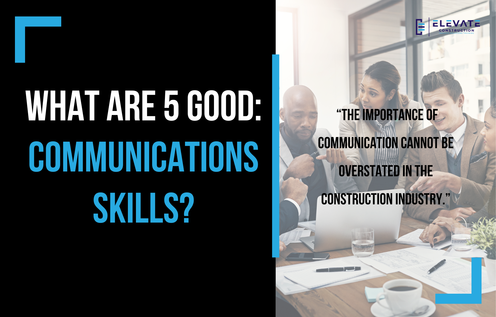 Mastering the Five Key Communication Skills for Success in Construction Management