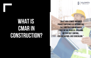 What Is CMAR In Construction? - Elevate Constructionist