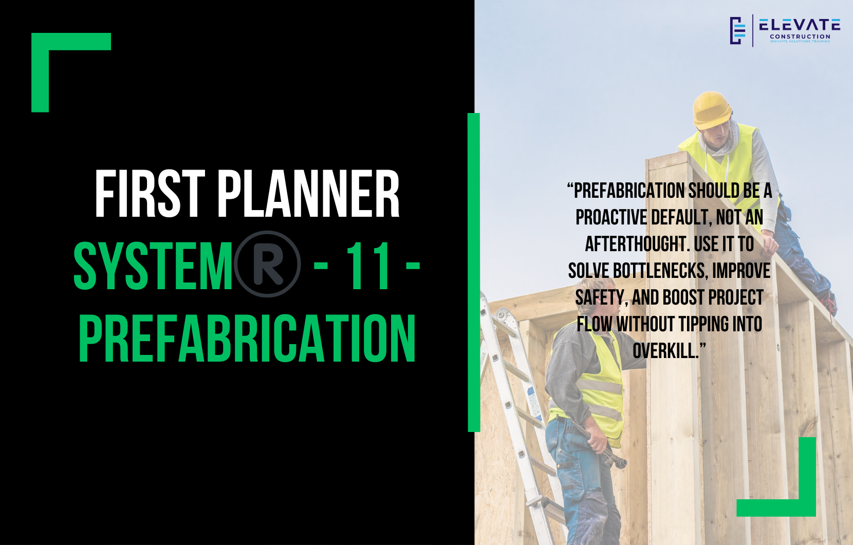 First Planner System™️- 11 – Prefabrication