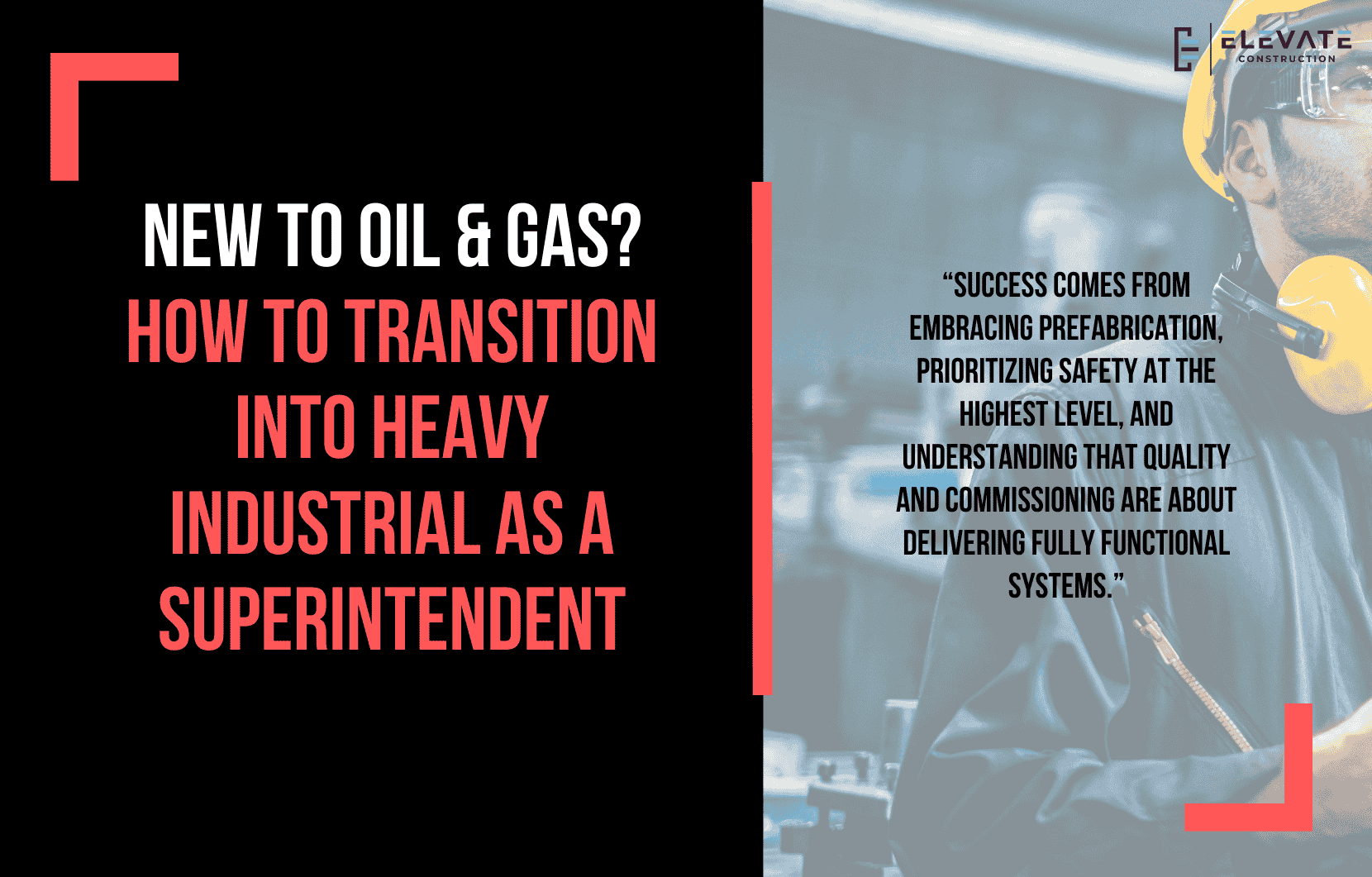 New To Oil & Gas? How To Transition Into Heavy Industrial As A Superintendent