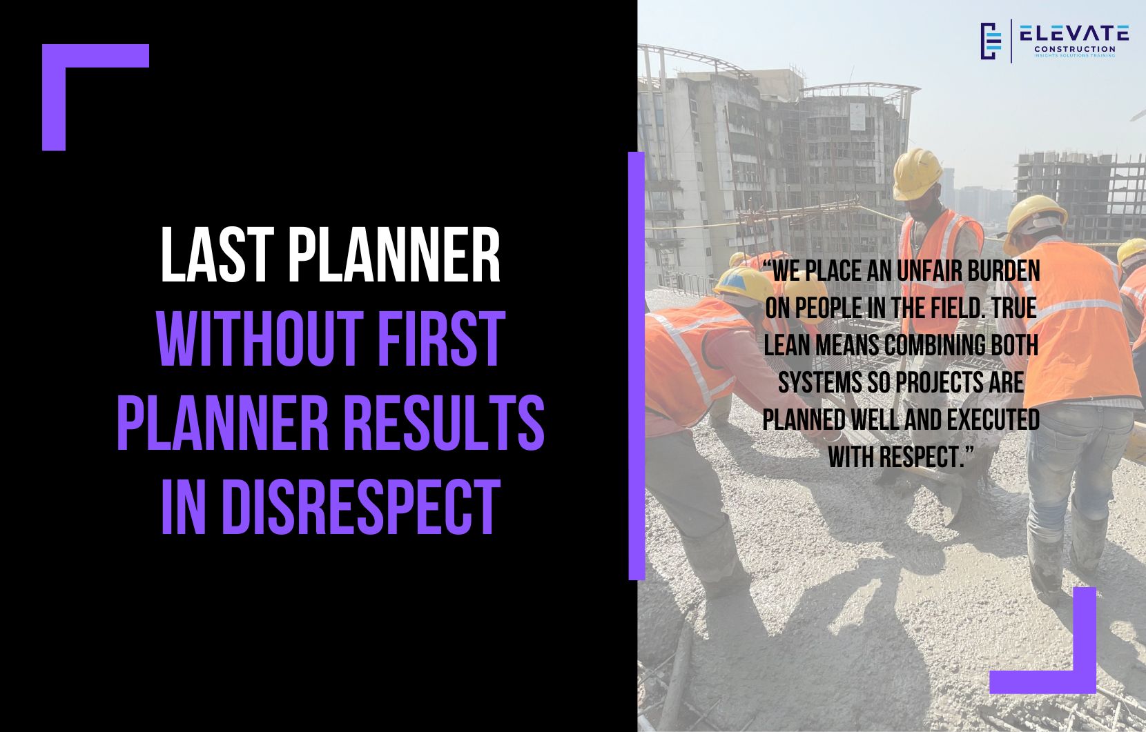 Last Planner without First Planner Results in Disrespect