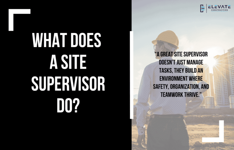 What Does A Site Supervisor Do? - Elevate Constructionist
