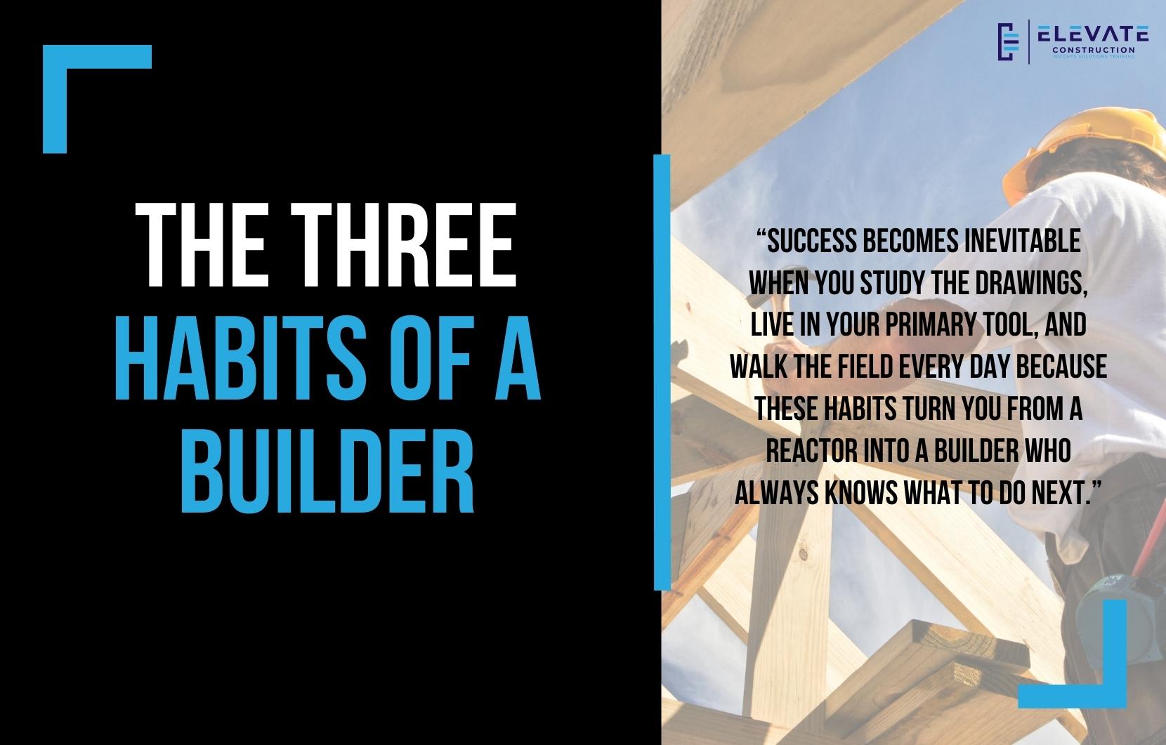The Three Habits of a Builder