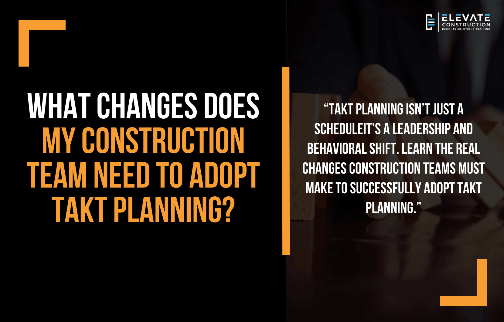 What changes does my construction team need to adopt Takt Planning?