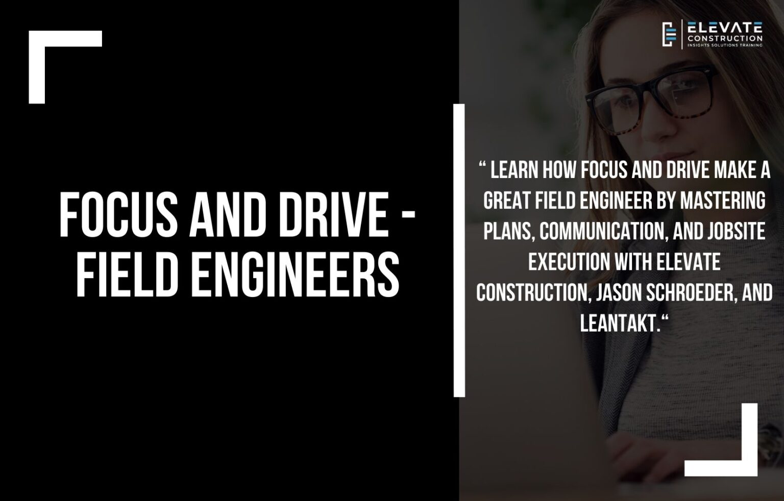 Focus and Drive - Field Engineers - Elevate Constructionist