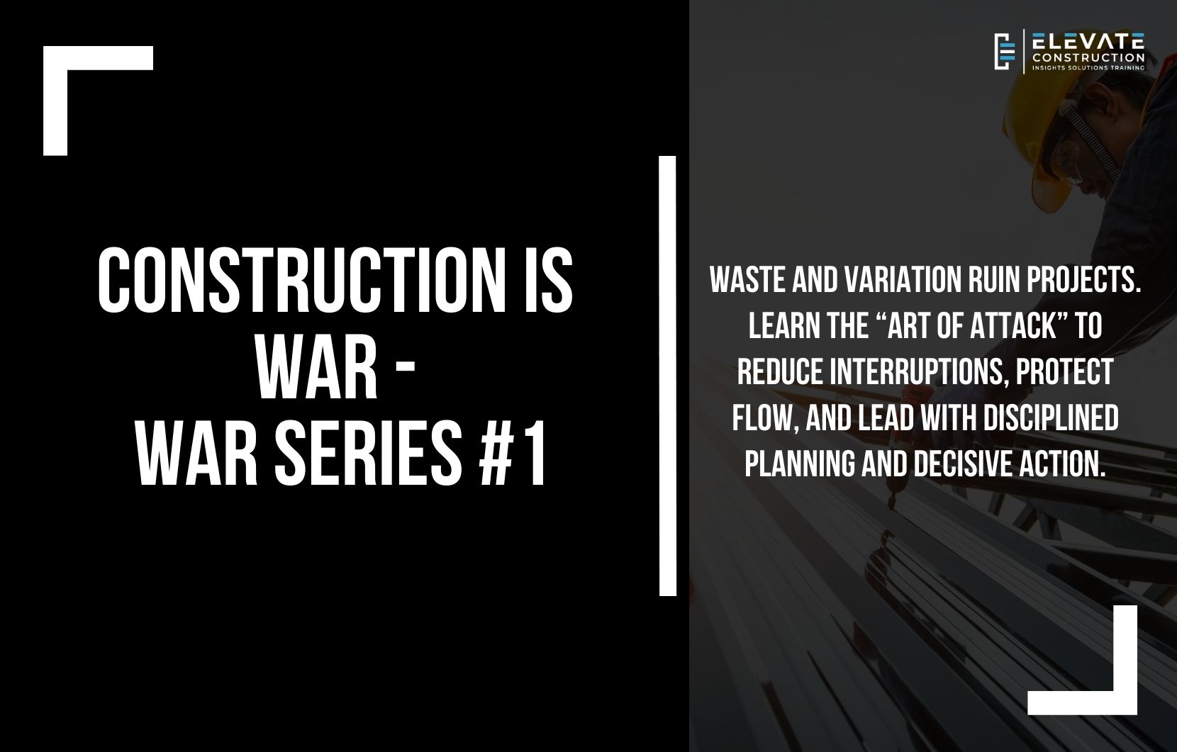 Construction is War – War Series #1