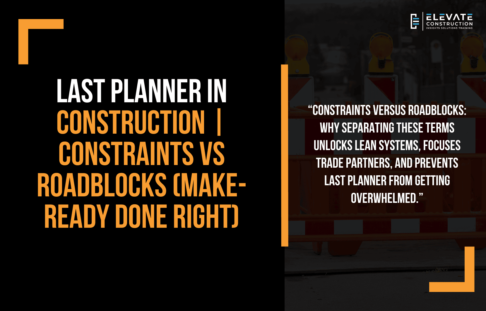 Last Planner in Construction | Constraints vs Roadblocks (Make-Ready Done Right)