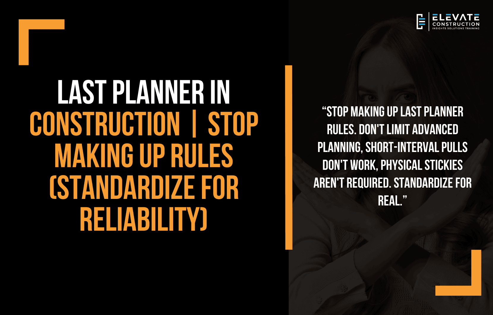 Last Planner in Construction | Stop Making up Rules (Standardize for Reliability)