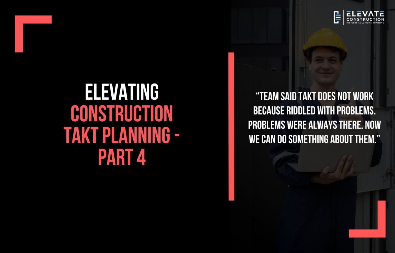 Elevating Construction Takt Planning - Part ‪4 - Elevate Constructionist