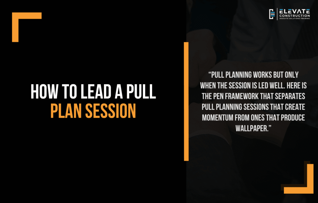 How to Lead a Pull Plan Session - Elevate Constructionist