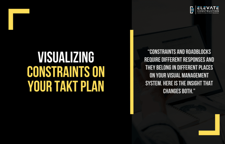 Visualizing Constraints on Your Takt Plan - Elevate Constructionist
