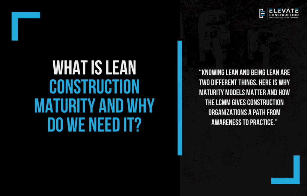 What is Lean Construction maturity and why do we need it? - Elevate ...