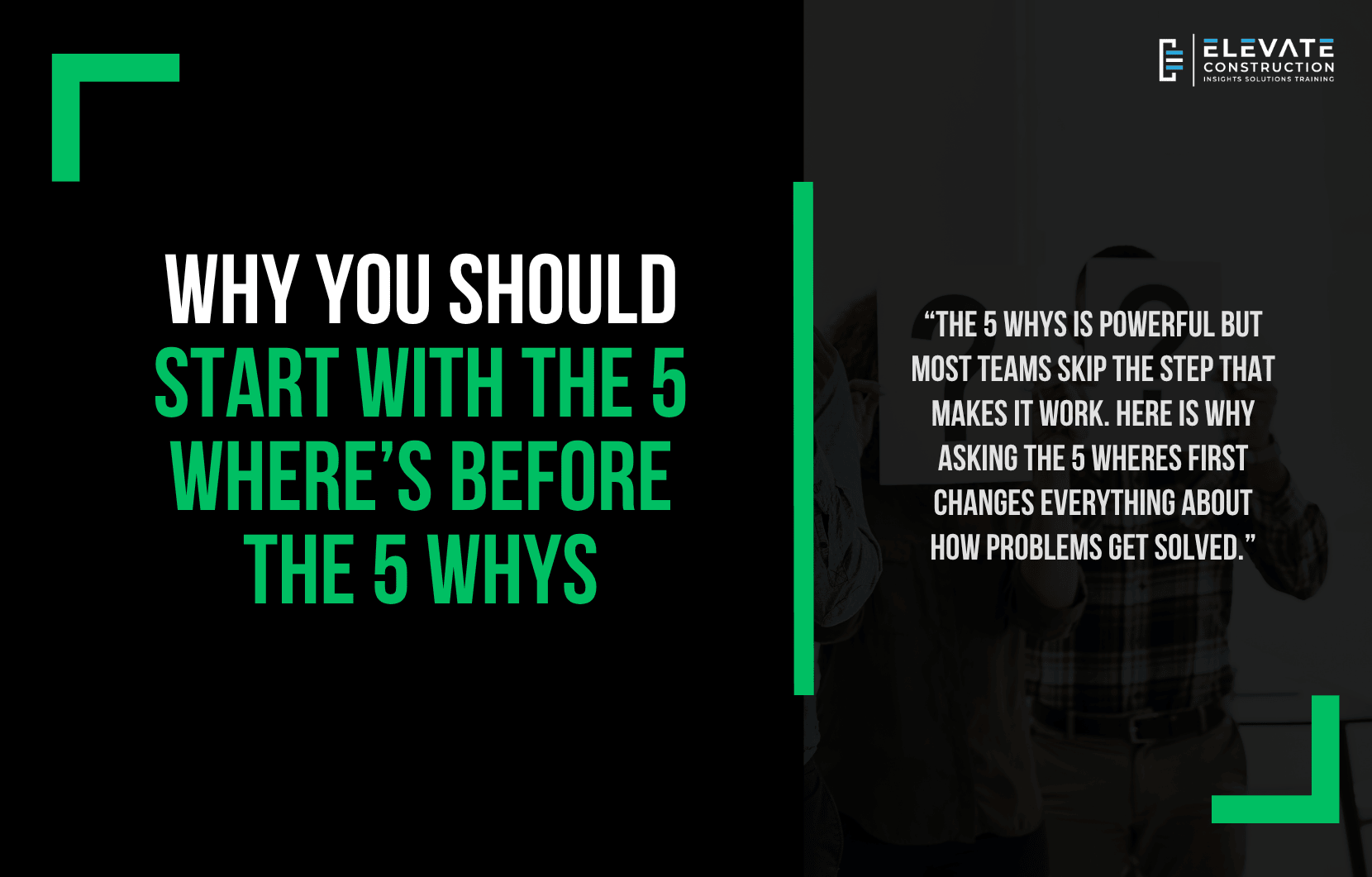 Why You Should Start with the 5 Where’s Before the 5 Whys