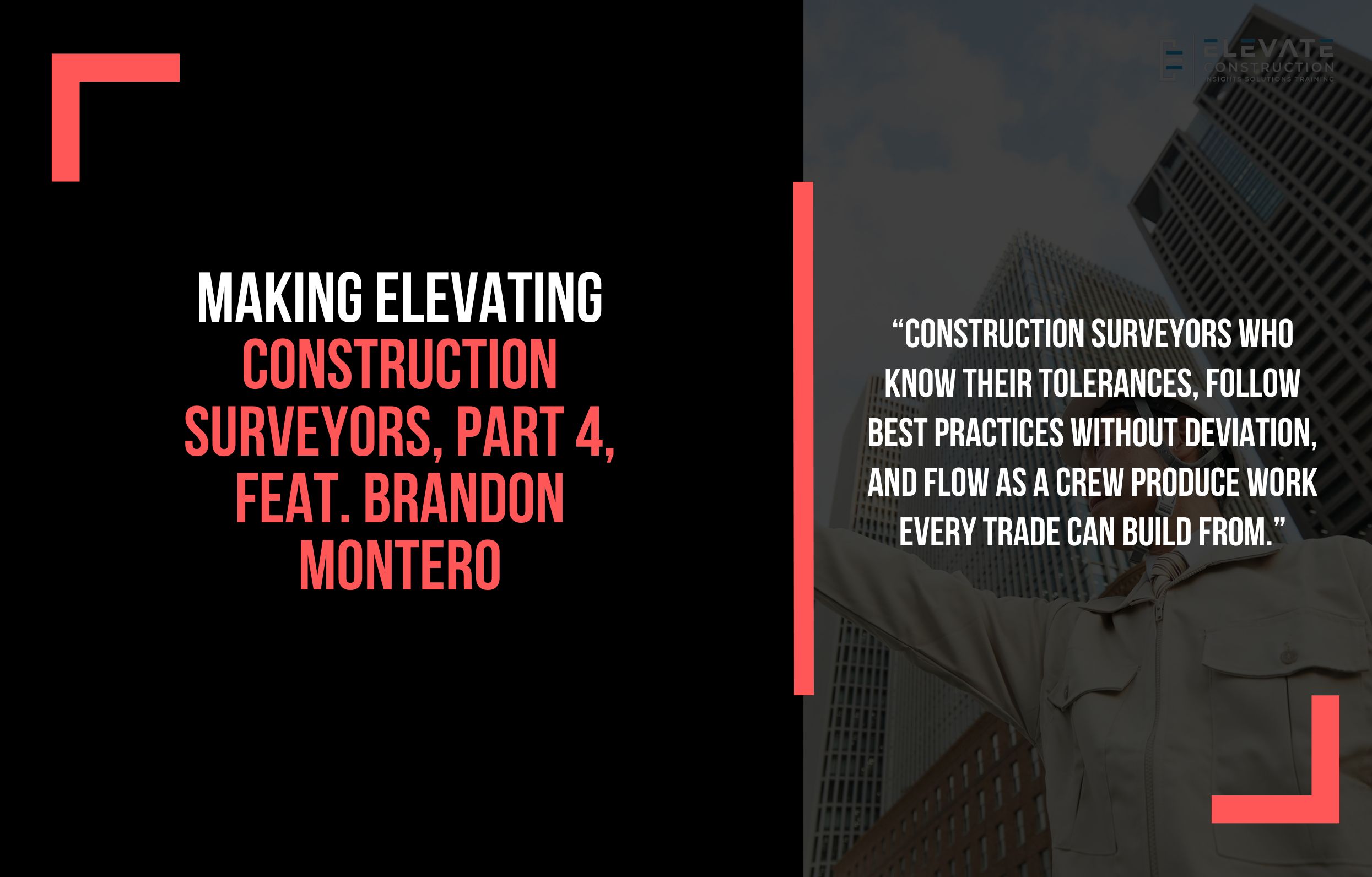 Making Elevating Construction Surveyors, Part 4, Feat. Brandon Montero