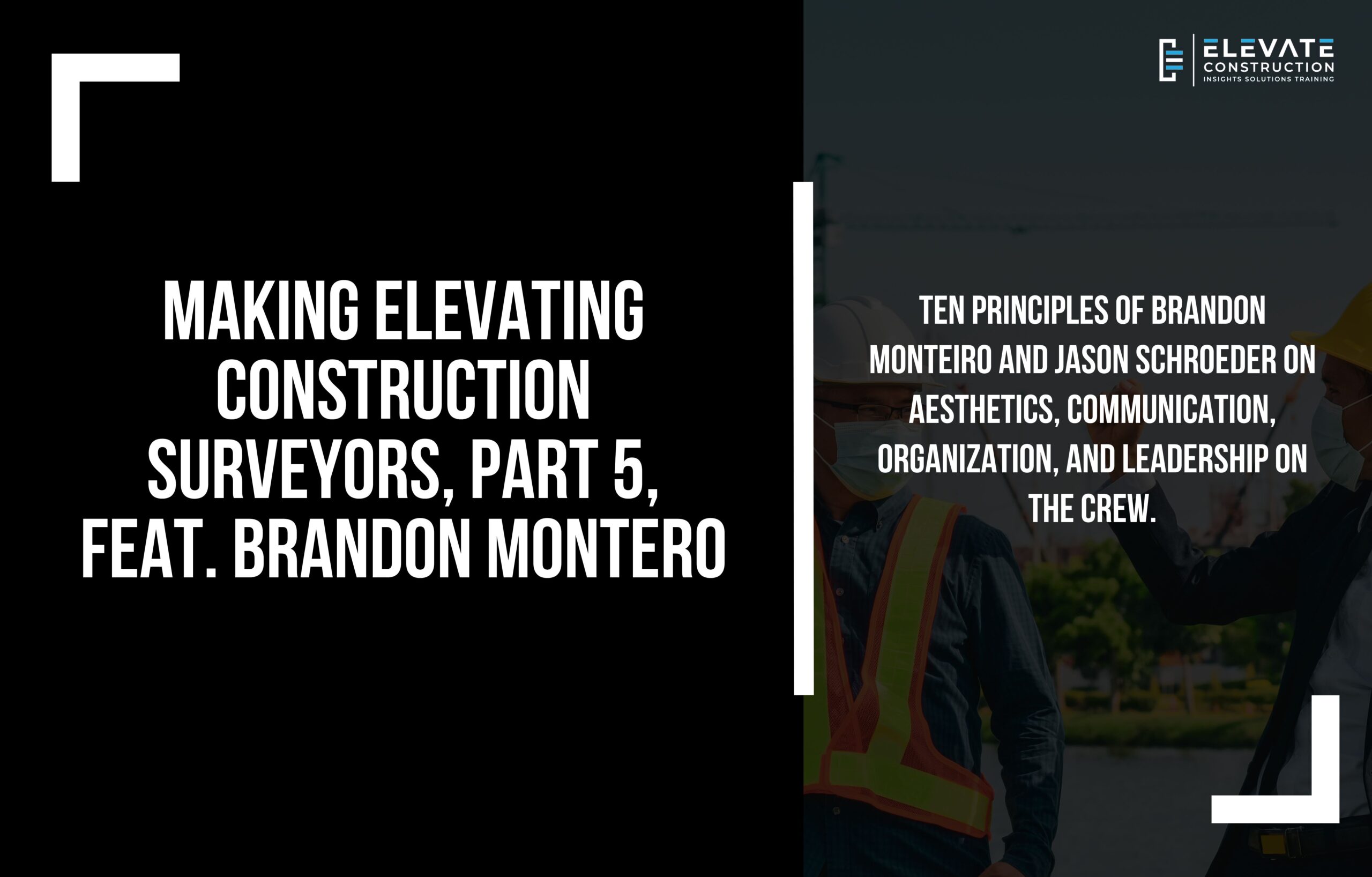 Making Elevating Construction Surveyors, Part 5, Feat. Brandon Montero