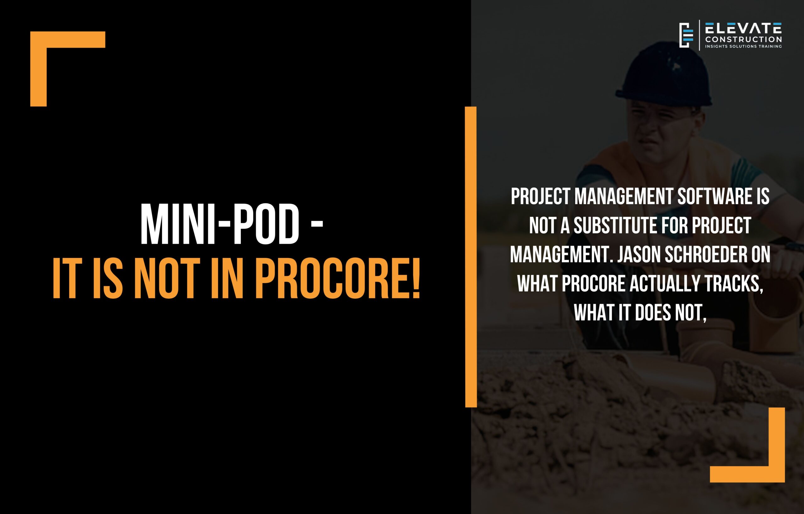 MINI-POD – It is NOT in Procore!