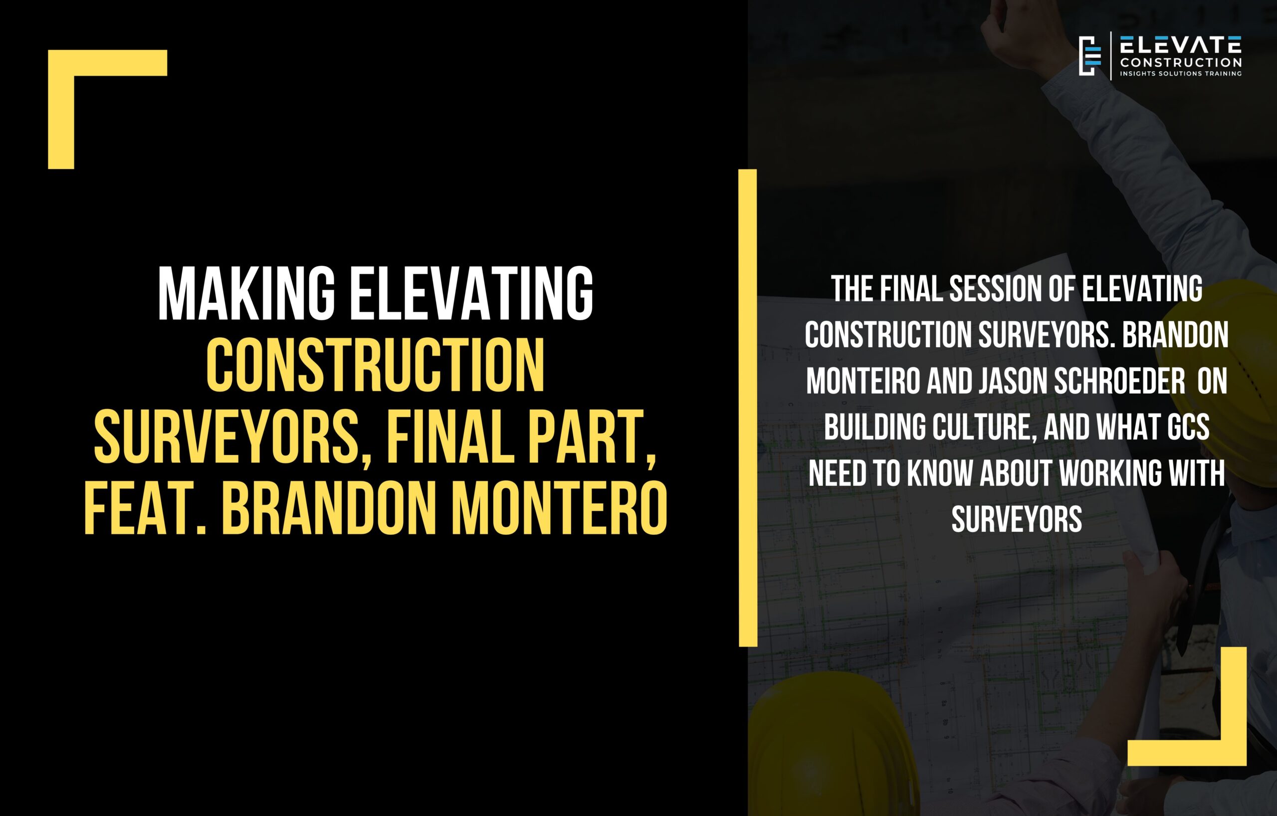 Making Elevating Construction Surveyors, Final Part, Feat. Brandon Montero