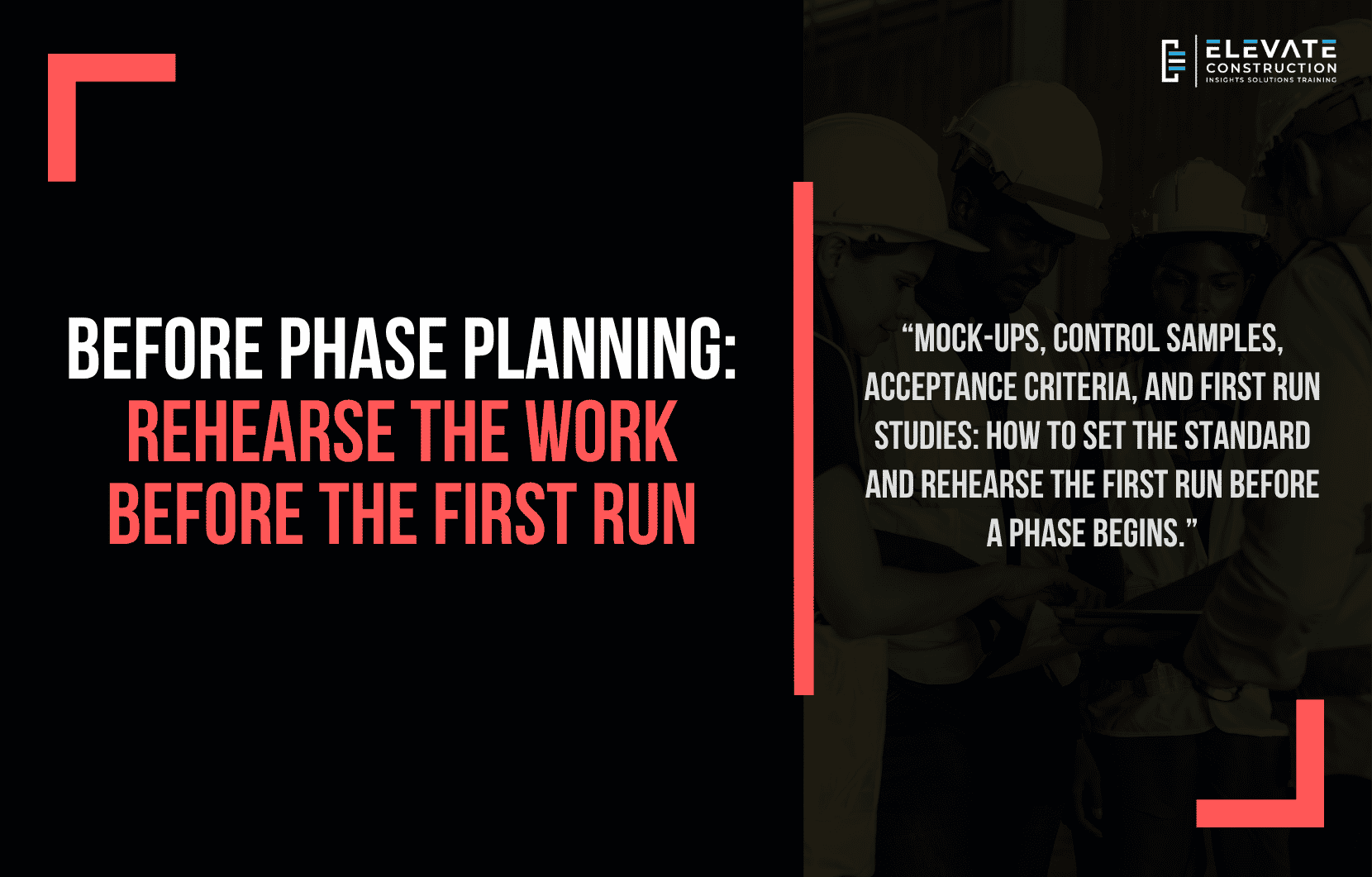 Before phase planning: a construction mock-up used to rehearse the first run before the phase begins