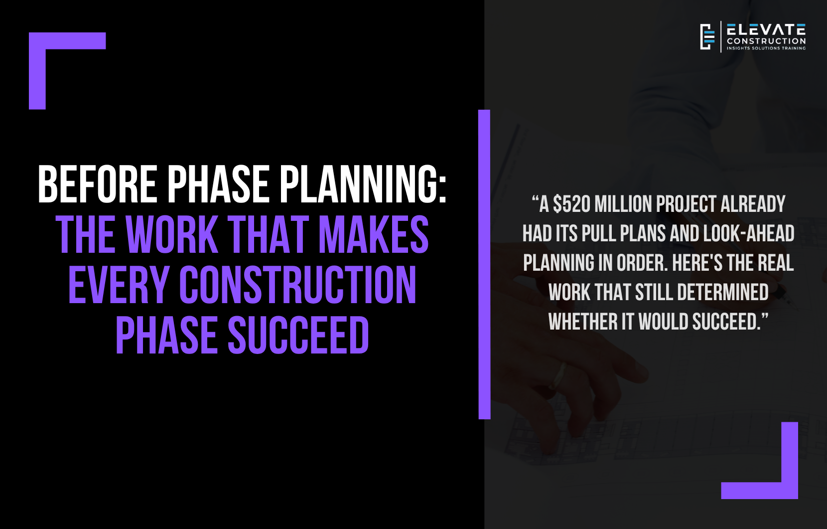 Before Phase Planning: The Work That Makes Every Construction Phase Succeed. A $520 million project already had its pull plans and look-ahead planning in order; here is the work that still determined whether it would succeed