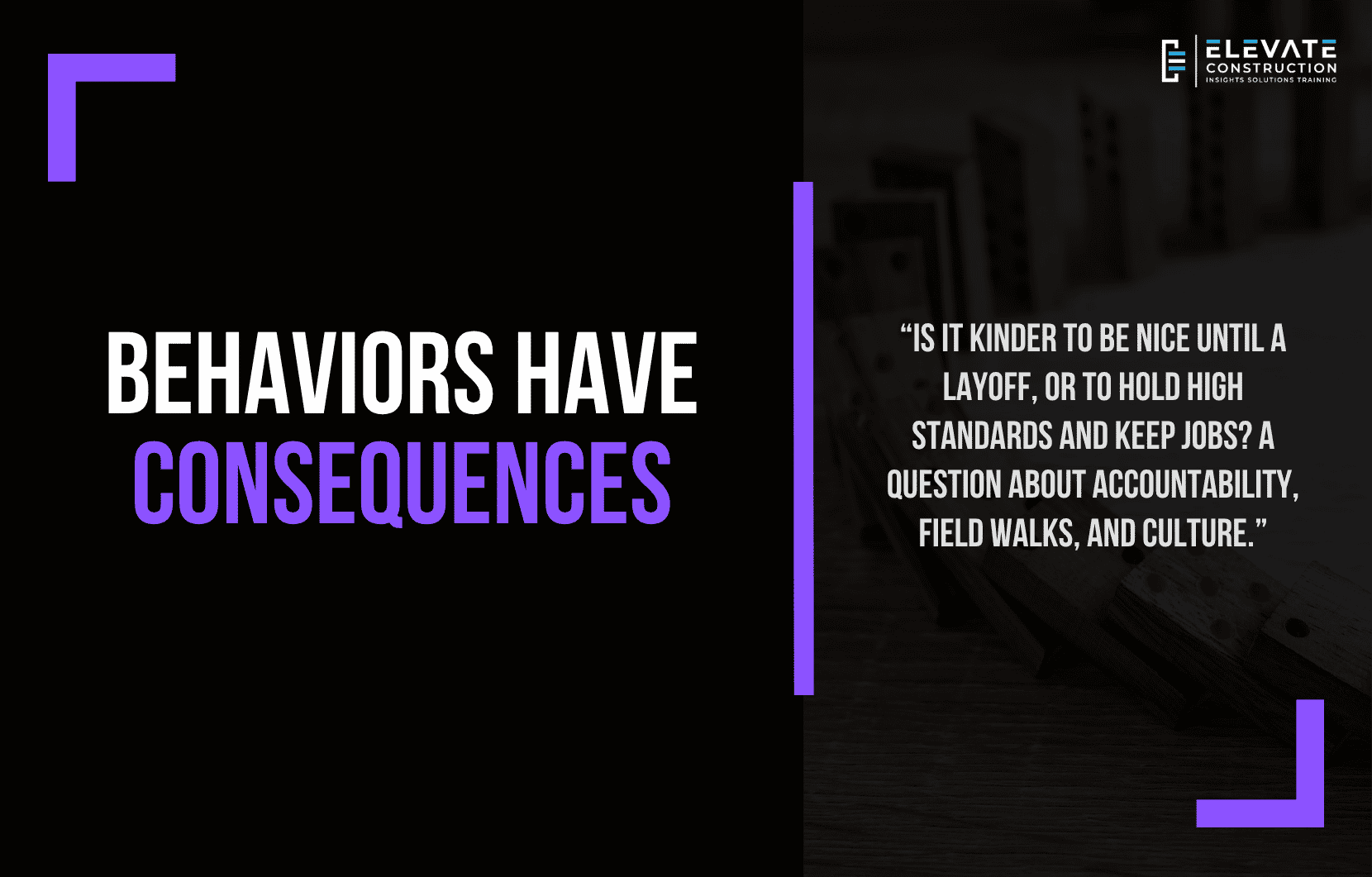 Behaviors have consequences: a superintendent on a monthly field walk holding high standards with the crew