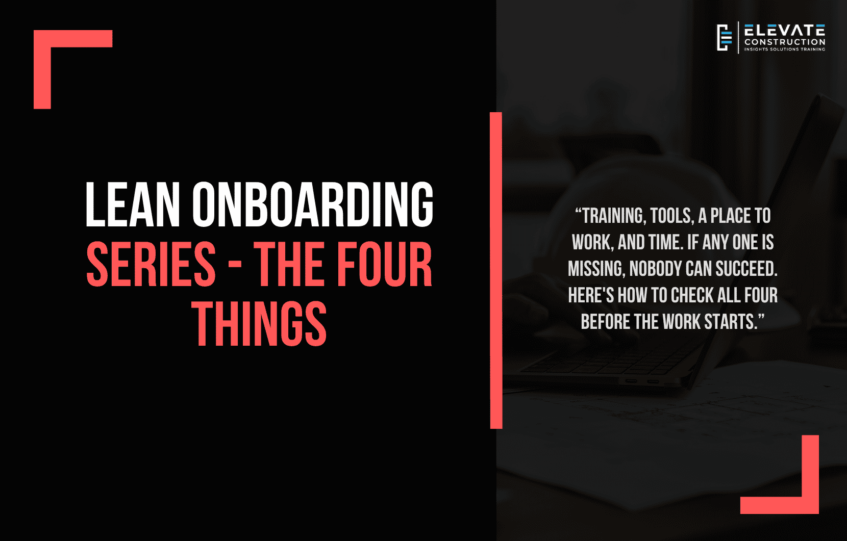 Lean onboarding series: training, tools, a place to work and time, the four things every person needs to succeed