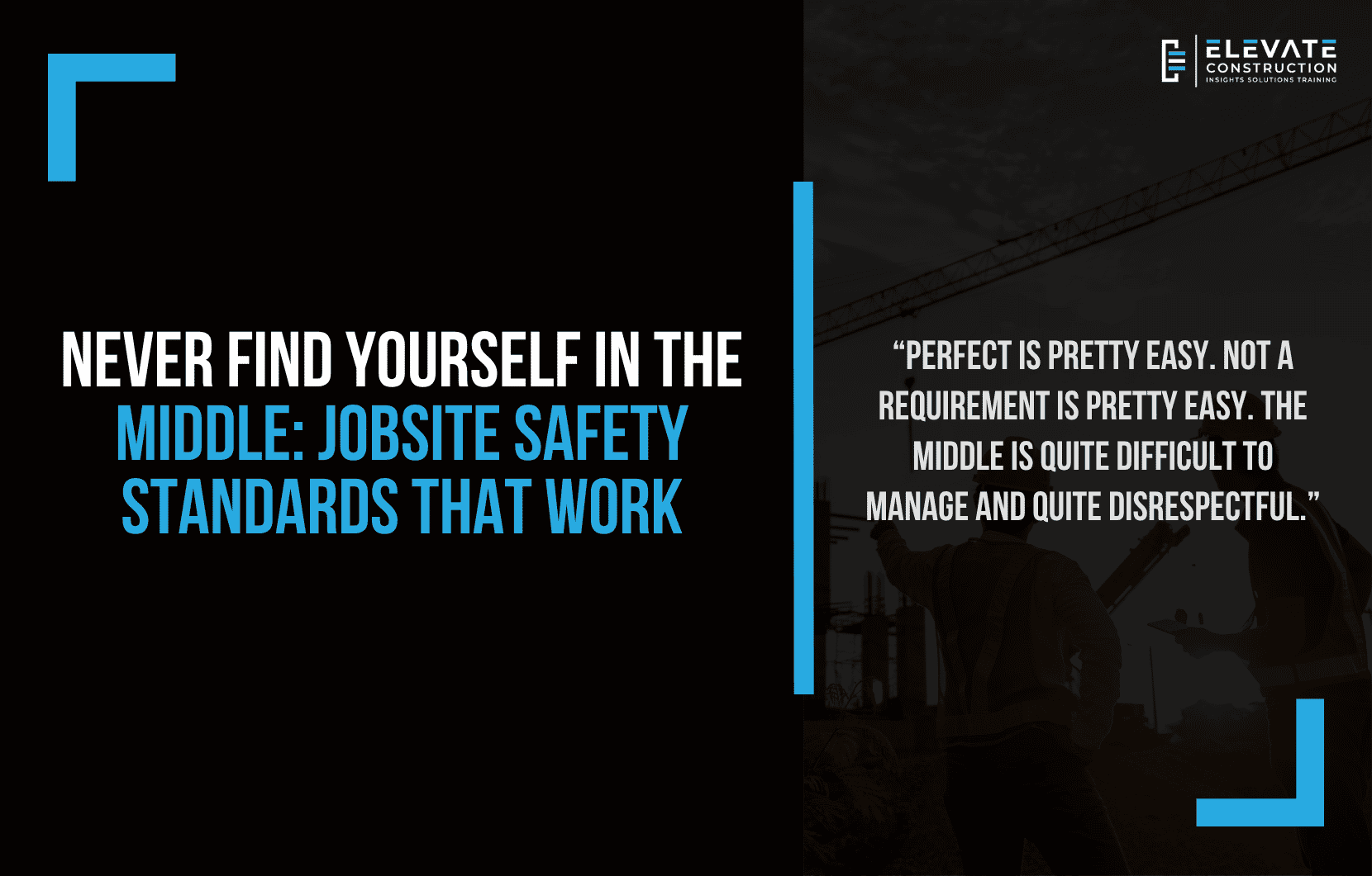 Jobsite safety standards: a crew wearing safety glasses 100 percent of the time on a construction site