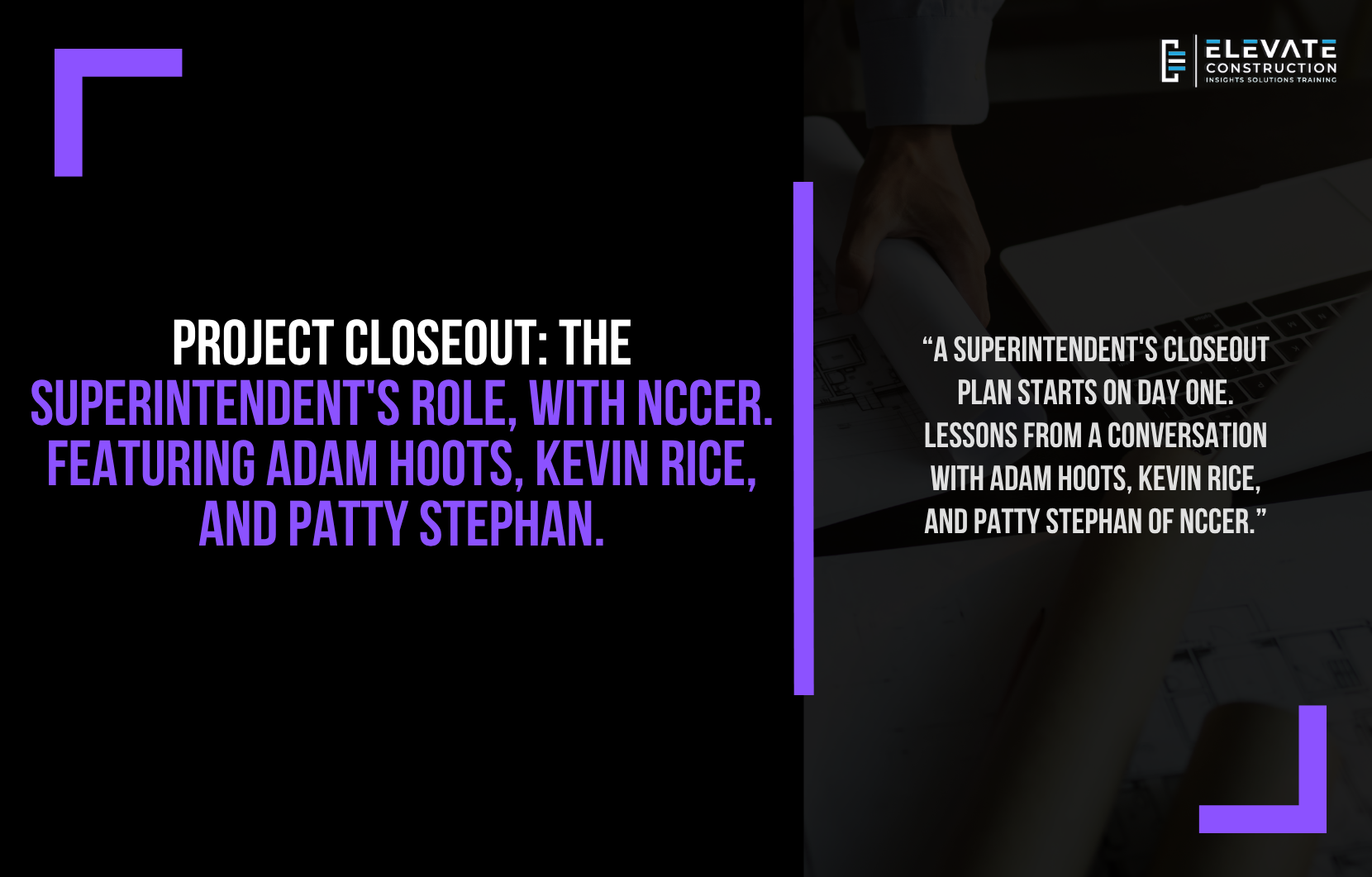 Project closeout: the superintendent's role – with Adam Hoots, Kevin Rice, and Patty Stephan of NCCER