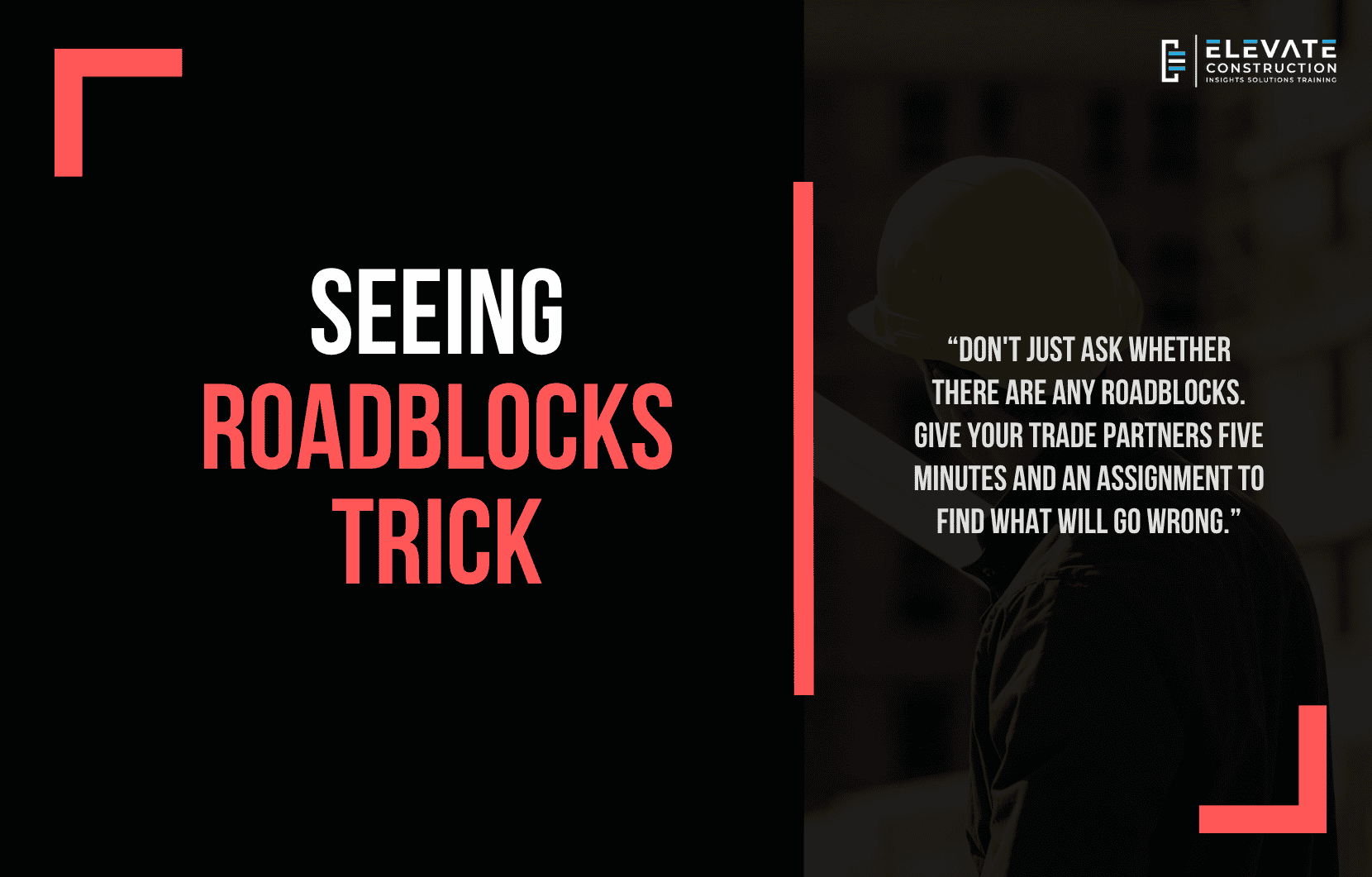 Seeing roadblocks trick – give trade partners an assignment to find roadblocks