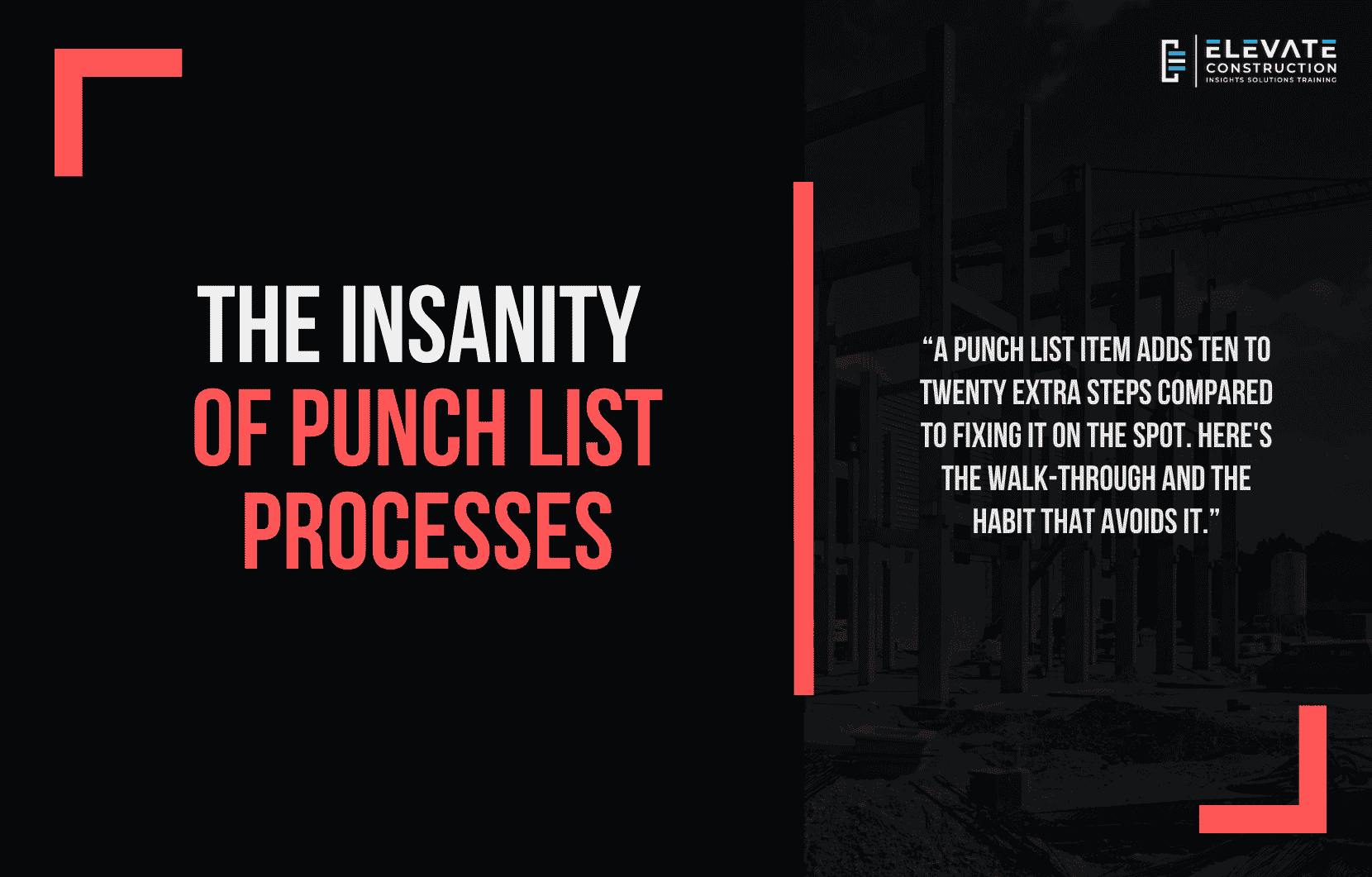 The insanity of punch list processes: a punch list item adds 10 to 20 extra steps