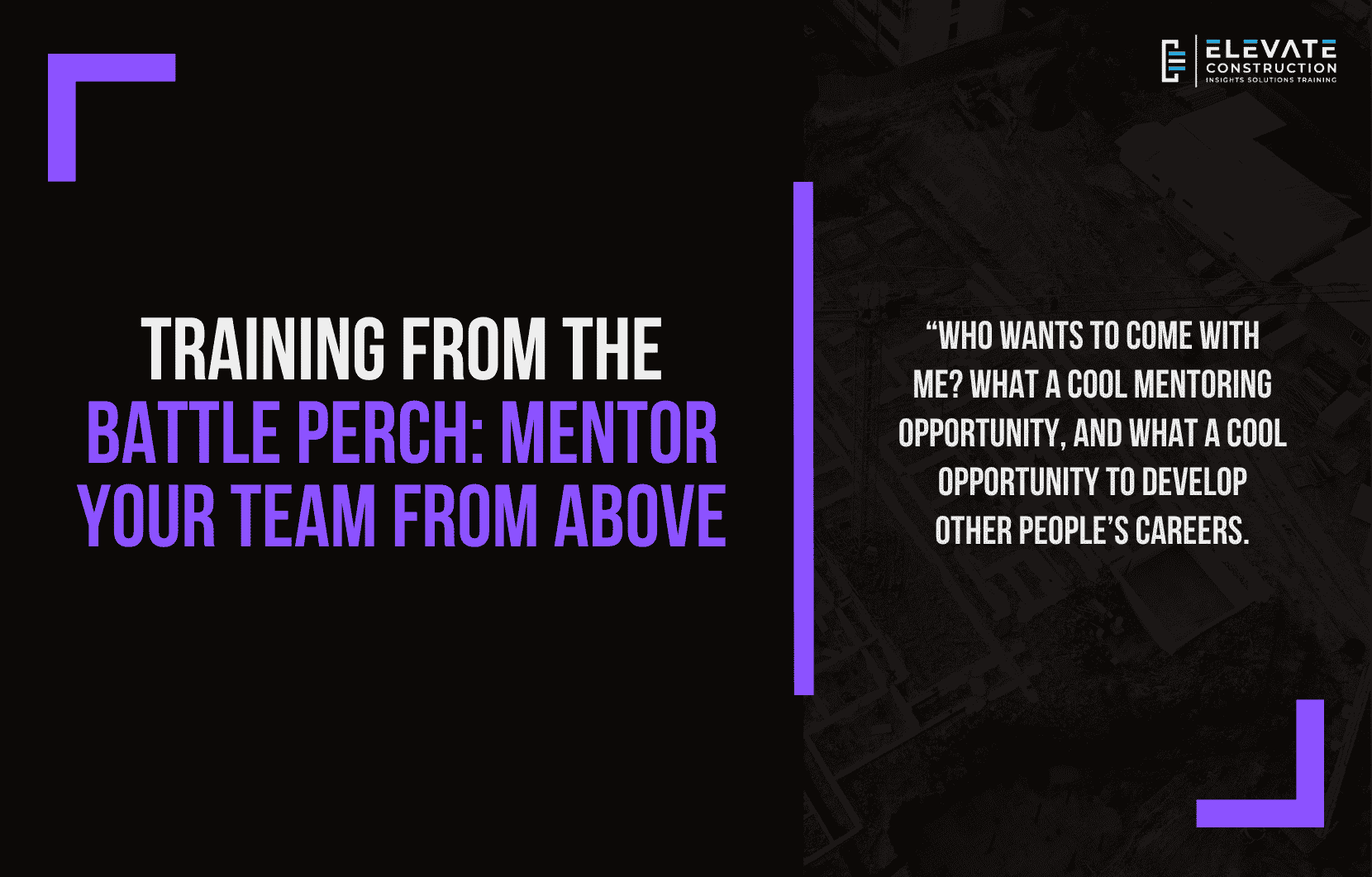 Battle perch on a construction site: a superintendent mentoring a field engineer from an elevated view of the jobsite
