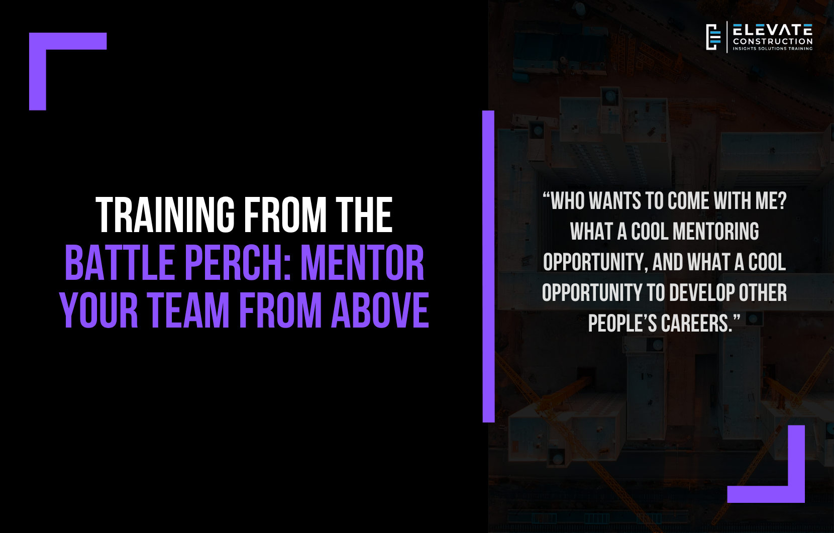 Battle perch on a construction site: a superintendent mentoring a field engineer from an elevated view of the jobsite