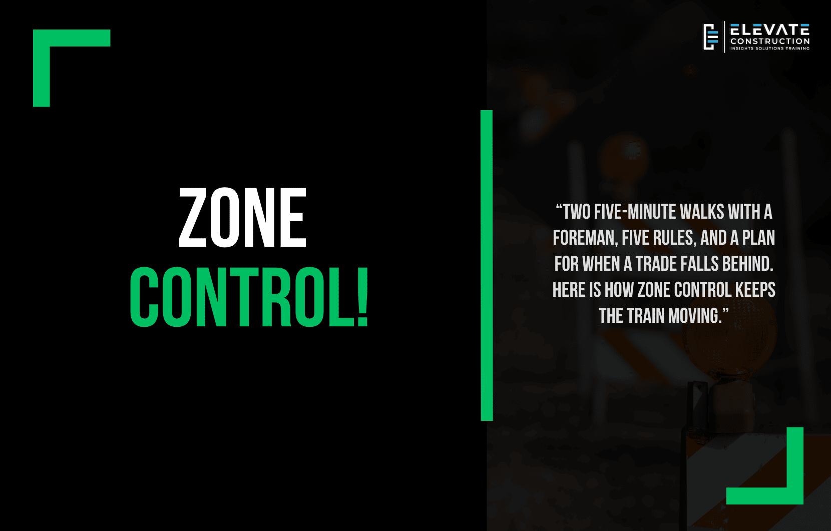 Zone Control: two five-minute walks with a foreman, five rules, and a plan for when a trade falls behind